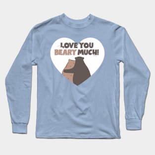 LOVE YOU BEARY MUCH! Long Sleeve T-Shirt